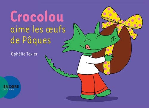 CROCOLOU AIME LES OEUFS DE P¶QUES, de Ophélie Texier | portada del libro