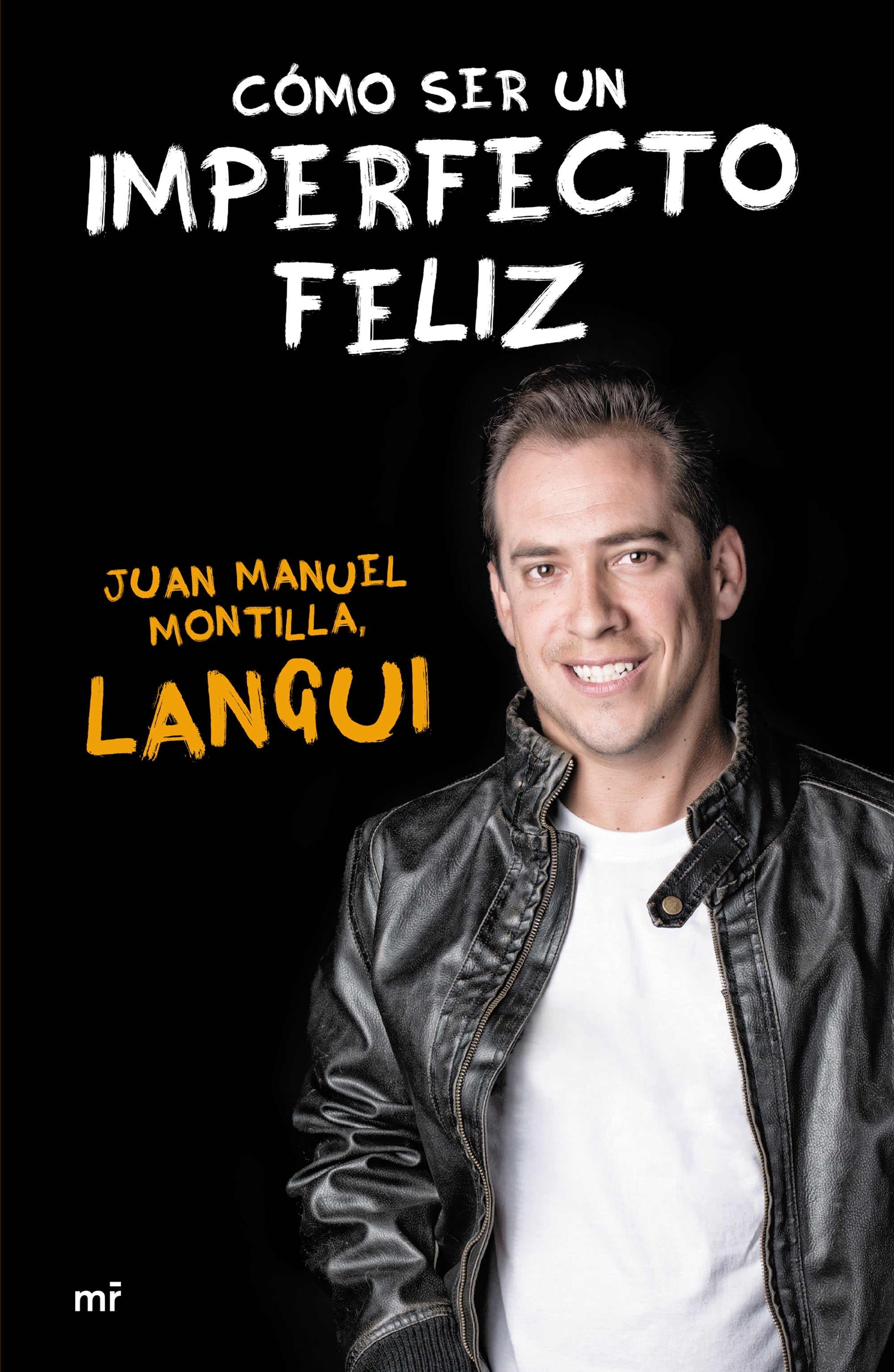 Cómo ser un imperfecto feliz, de Juan Manuel Montilla «El Langui» | portada del libro