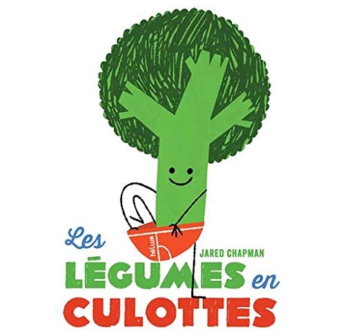 LES LEGUMES EN CULOTTES, de Jared Chapman | portada del libro