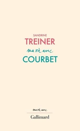 MA VIE AVEC GUSTAVE COURBET, de Sandrine Treiner | portada del libro