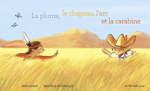 LA PLUME, LE CHAPEAU, L'ARC ET LA CARABINE, de Jean Leroy | portada del libro