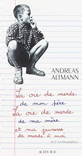 LA VIE DE MERDE DE MON PERE LA VIE DE MERDE DE MA MERE ET MA, de Andreas Altmann | portada del libro