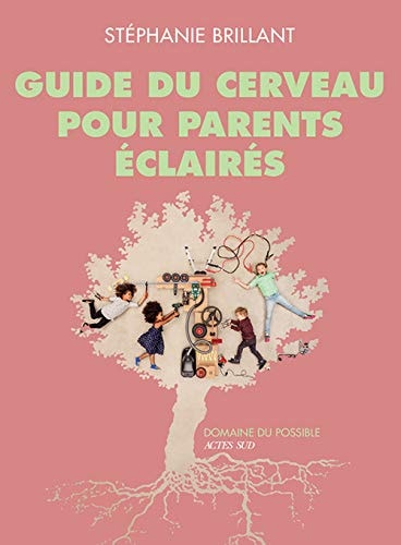 GUIDE DU CERVEAU POUR PARENTS ECLAIRES, de Stéphanie Brillant | portada del libro