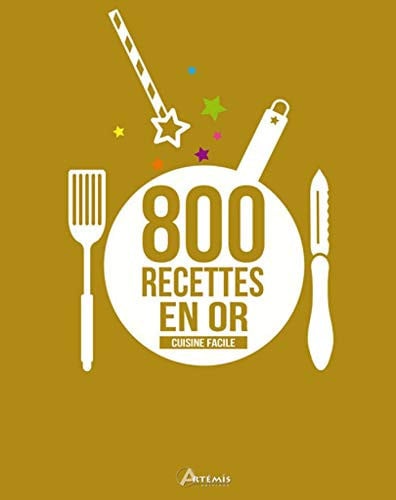 CUISINE FACILE 800 RECETTES EN OR, de COLLECTIF | portada del libro