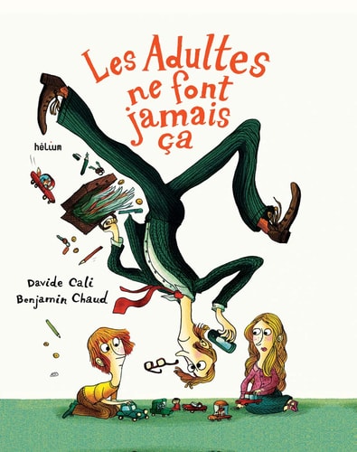LES ADULTES NE FONT JAMAIS ÇA, de Davide Calì | portada del libro
