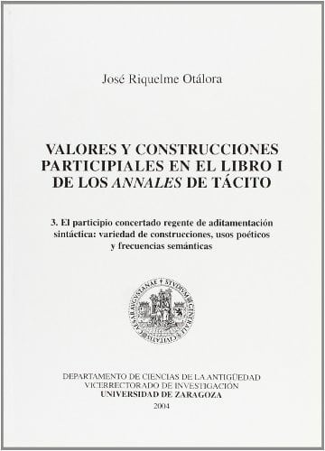 Valores y construcciones participiales en el Libro I de los Annales de Tácito. 3. El participio conc, de Riquelme Otalora | p