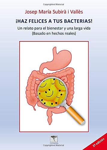 ¡Haz felices a tus bacterias!, de Subirà Vallès | portada del libro