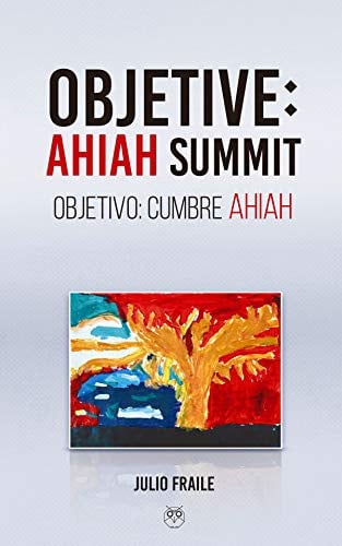 Objetive: AHIAH Summit (Objetivo: Cumbre AHIAH), de FRAILE SANCHEZ | portada del libro