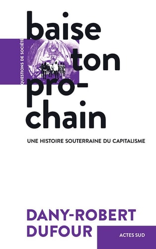 BAISE TON PROCHAIN, de Dany-Robert Dufour | portada del libro
