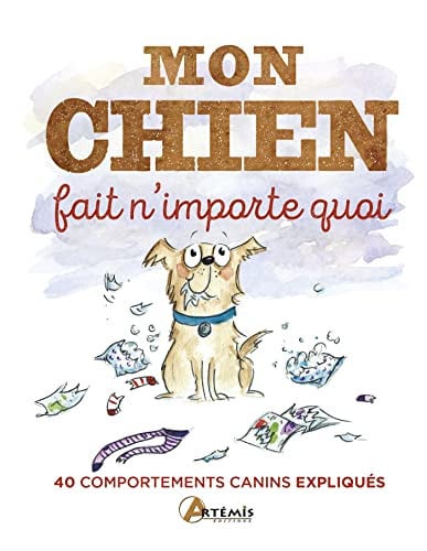 MON CHIEN FAIT N'IMPORTE QUOI 40 COMPORTEMENTS CANINS ETONNA, de POWELL MICHAEL | portada del libro