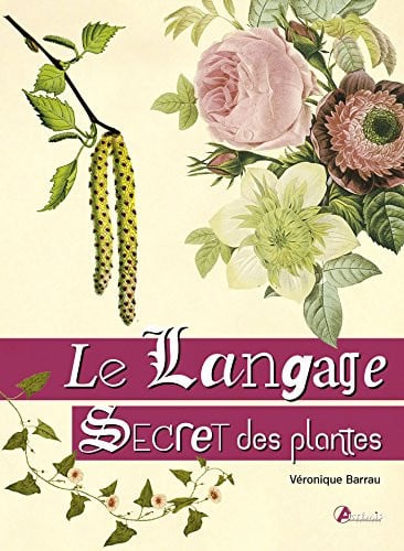 LE LANGAGE SECRET DES PLANTES, de BARRAU VERONIQU | portada del libro