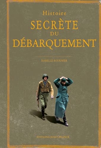 HISTOIRE SECRETE DU DEBARQUEMENT, de Isabelle Bournier | portada del libro