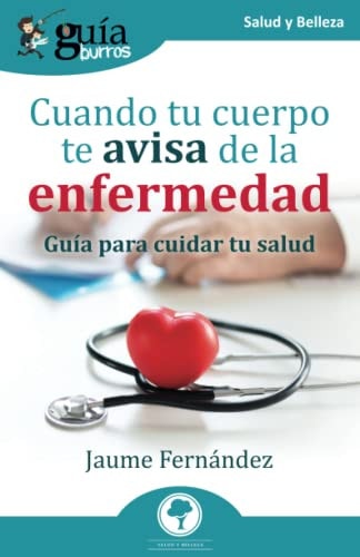 GUIABURROS CUANDO TU CUERPO TE AVISA DE LA ENFERMEDAD, de FERNANDEZ ROIGE | portada del libro