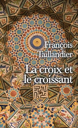 CROIX ET LE CROISSANT LA, de François Taillandier | portada del libro