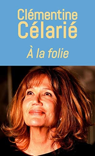 A LA FOLIE, de Clémentine Célarié | portada del libro