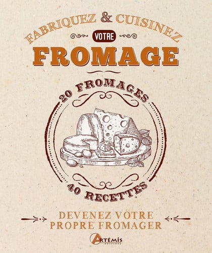 FABRIQUEZ ET CUISINEZ VOTRE FROMAGE, de MCGLYNN MORGAN | portada del libro