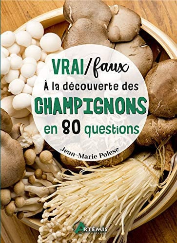 VRAI / FAUX A LA DECOUVERTE DES CHAMPIGNONS EN 80 QUESTIONS, de POLESE J-M | portada del libro