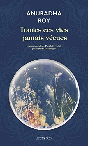 TOUTES CES VIES JAMAIS VECUES, de Anuradha Roy | portada del libro