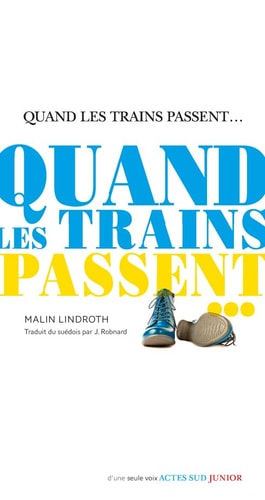 QUAND LES TRAINS PASSENT..., de MALIN LINDROTH | portada del libro