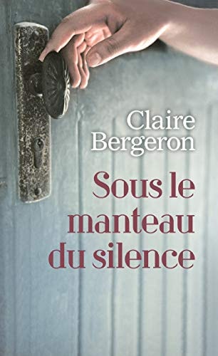 SOUS LE MANTEAU DU SILENCE, de Claire Bergeron | portada del libro