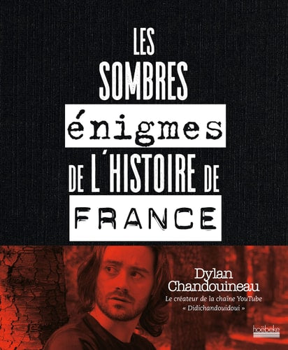 LES SOMBRES ENIGMES DE L'HISTOIRE DE FRANCE, de Dylan Chandouineau | portada del libro
