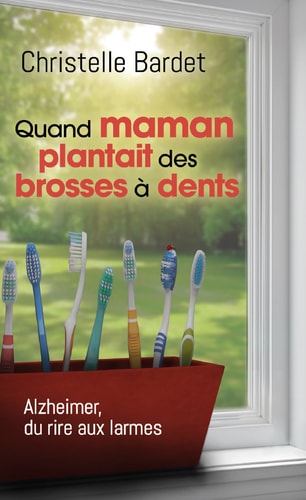 QUAND MAMAN PLANTAIT DES BROSSES A DENTS, de Christelle Bardet | portada del libro