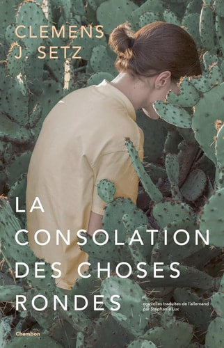 LA CONSOLATION DES CHOSES RONDES, de Clemens J. Setz | portada del libro