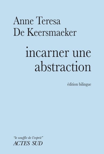 INCARNER UNE ABSTRACTION, de Anne Teresa De Keersmaeker | portada del libro