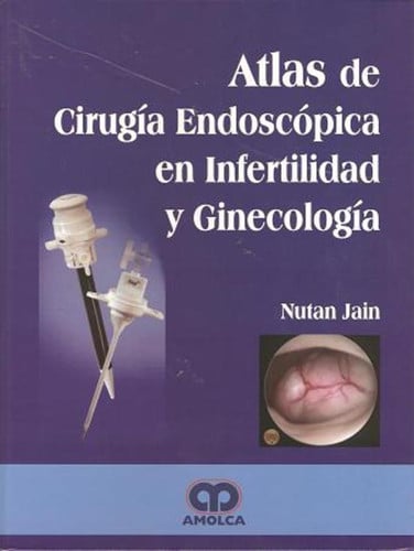 JAIN ATLAS DE CIRUGIA ENDOSCOPICA EN INFERTILIDAD Y GINECOL, de N. JAIN | portada del libro