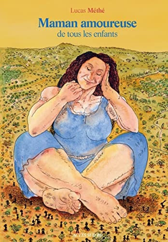 MAMAN AMOUREUSE DE TOUS LES ENFANTS, de Lucas Méthé | portada del libro
