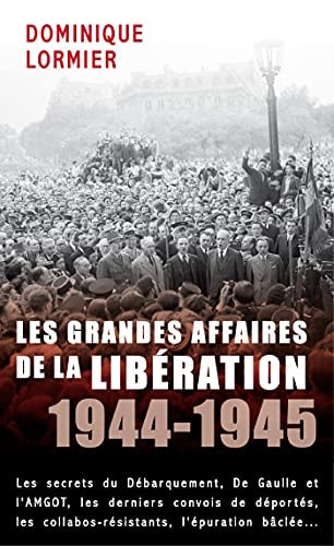 LES GRANDES AFFAIRES DE LA LIBERATION 1944-1945, de Dominique Lormier | portada del libro