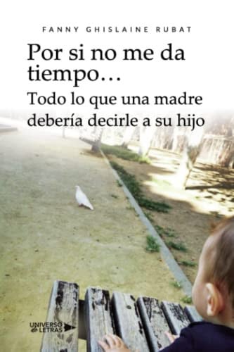 POR SI NO ME DA TIEMPO... TODO LO QUE UNA MADRE DEBERIA DECIRLE A SU HIJO, de Fanny Ghislaine Rubat | portada del libro