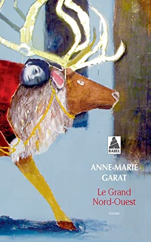 LE GRAND NORD-OUEST, de Anne-Marie Garat | portada del libro