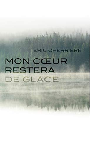 MON COEUR RESTERA DE GLACE, de Éric Cherrière | portada del libro