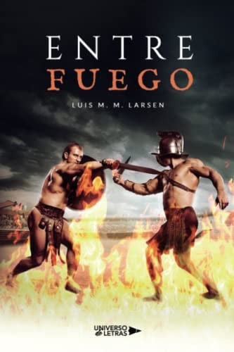 Entre Fuego, de Luis M. M. Larsen | portada del libro