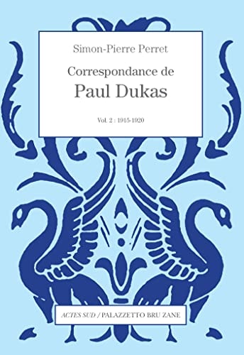CORRESPONDANCE DE PAUL DUKAS VOL 2 1915 1920, de Simon-Pierre Perret | portada del libro