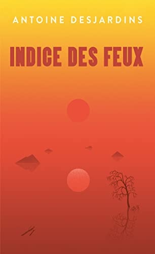 INDICE DES FEUX, de Antoine Desjardins | portada del libro