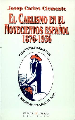 CARLISMO EN EL NOVECIENTOS ESPAÑOL 1876-1936, EL, de José Carlos Clemente | portada del libro