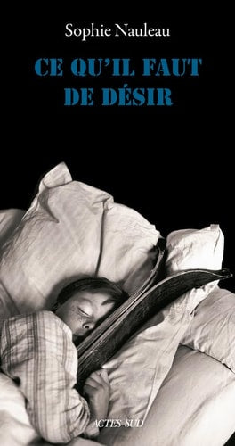CE QU'IL FAUT DE DESIR, de Sophie Nauleau | portada del libro