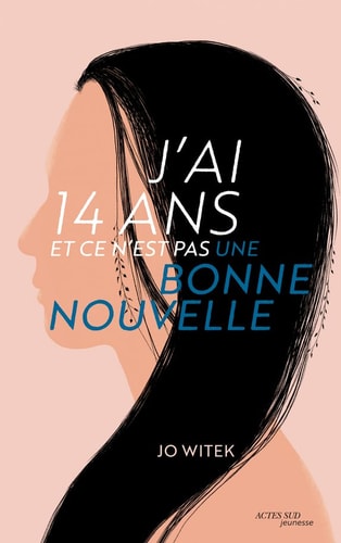JAI 14 ANS ET CE N'EST PAS UNE BONNE NOUVELLE, de Jo Witek | portada del libro
