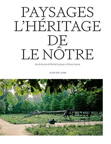 PAYSAGES LHERITAGE DE LE NOTRE, de Michel Audouy | portada del libro