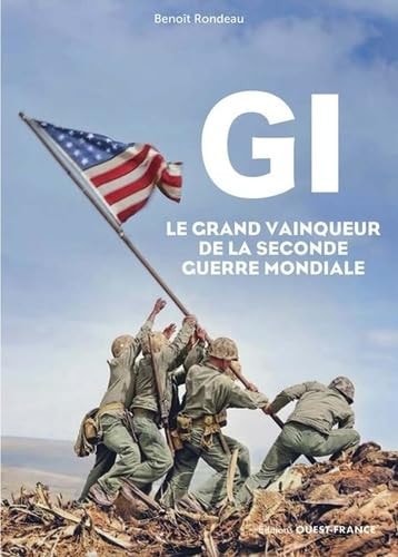 GI LE GRAND VAINQUEUR DE LA SECONDE GUERRE MONDIALE, de Benoît Rondeau | portada del libro