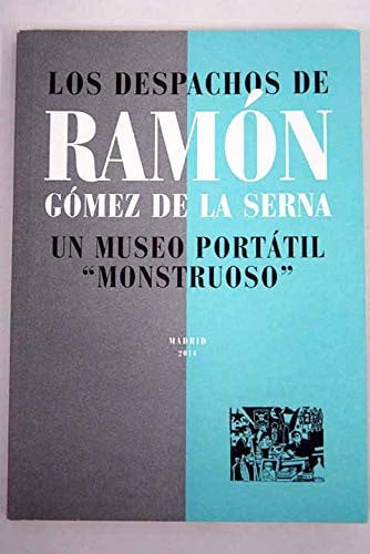 LOS DESPACHOS DE RAMÓN GÓMEZ DE LA SERNA:UN MUSEO PORTÁTIL "MONSTRUOSO", de EDUARDO ALAMINOS LÓPEZ | portada del libro