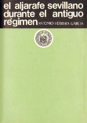 ALJARAFE SEVILLANO DURANTE EL ANTIGUO,EL, de HERRERA GARCIA | portada del libro