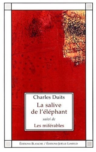 LA SALIVE DE L'ELEPHANT/LES MIFERABLES, de Charles Duits | portada del libro