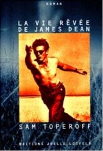 LA VIE REVEE DE JAMES DEAN, de Sam Toperoff | portada del libro