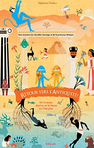 CHEVALIER COURAGE ET PRINCESSE ATTAQUE RETOUR VERS LANTIQUIT, de Delphine Chedru | portada del libro