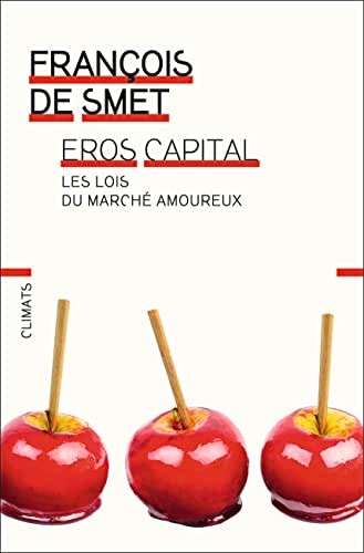 EROS CAPITAL LES LOIS DU MARCHE AMOUREUX, de François de Smet | portada del libro