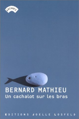 CACHALOT SUR LES BRAS, de Bernard Mathieu | portada del libro