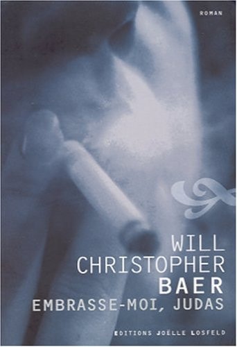 EMBRASSE-MOI JUDAS, de Will Christopher Baer | portada del libro